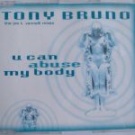 Tony Bruno - U Can Abuse My Body (CD, Maxi)