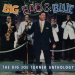 Big Joe Turner - Big, Bad & Blue: The Big Joe Turner Anthology (3xCD, Comp)
