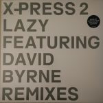 X-Press 2 Featuring David Byrne - Lazy (Remixes) (12", Single)