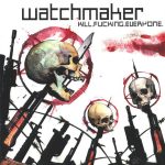 Watchmaker (3) - Kill.Fucking.Everyone. (CD, Album)