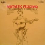 José Feliciano - Fantastic Feliciano - The Voice And Guitar Of José Feliciano (LP)