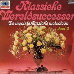 Various - Klassieke Wereldsuccessen. De Mooiste Klassieke Melodieën. Deel 2 (2xLP, Comp, Gat)