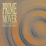 Prime Mover (4) - Pull It Off! (CD, Album)