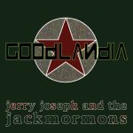 Jerry Joseph And The Jackmormons - Goodlandia (CD, Album)