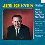 Jim Reeves - Have I Told You Lately That I Love You? (LP, Comp, Mono)