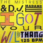 The Mistress & D.J. Madame E - I Got Your Wild Thang (12")