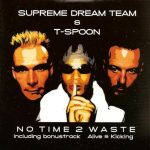 Supreme Dream Team & T-Spoon - No Time 2 Waste (CD, Maxi, Car)