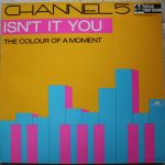 Channel 5 (2) - Isn't It You (12", Maxi)