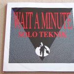 Solo Teknik - Wait A Minute (12")
