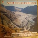 Ländlerkapelle Wyssen, Mund, Jodelduett Yolanda Schallbetter - Armandus Fercher, Schwyzerörgeli- Und Handorgelduett Armand Huber - Karl Wyssen - Walliser Gruess (LP)