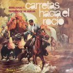 Various - Carretas Hacia El Rocio - Sevillanas Y Fandangos De Huelva (LP, Comp)