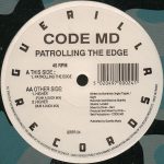 Code MD - Patrolling The Edge / Higher (12")