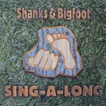 Shanks & Bigfoot - Sing-A-Long (12")