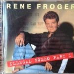 Rene Froger* - Illegal Romeo Part 1 (CD, Album)