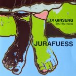 Edi Ginseng Änd The Roots - Jurafuess (CD, Album)