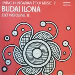 Budai Ilona - Living Hungarian Folk Music 2 = Élő Népzene II. (LP, Album, Exp)