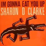 Sharon Dee Clarke - I'm Gonna Eat You Up (12")