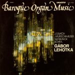 Johann Sebastian Bach, Franz Xaver Anton Murschhauser, Jan Pieterszoon Sweelinck, Georg Böhm, Gábor Lehotka - Baroque Organ Music (LP)