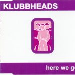 Klubbheads - Here We Go (CD, Maxi, Enh)