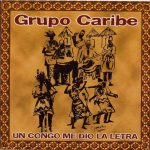 Grupo Caribe - Un Congo Me Dio La Letra (CD, Album)
