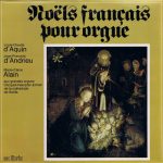 Louis-Claude d' Aquin*, Jean-François d' Andrieu*, Marie-Claire Alain - Noëls Français Pour Orgue (LP)