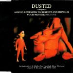 Dusted - Always Remember To Respect And Honour Your Mother - Part One (CD, Maxi, Enh)