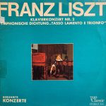 Franz Liszt - Klavier-Konzert Nr. 2 / Symphonische Dichtung „Tasso Lamento E Trionto" (LP)