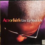 Act Of Faith - Lite Up Your Life (12")