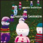 Danielle Lemaire - Atomic Ballroom (CD, Album)