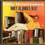 Eddy Hoorenman - Moet Je Horen, Man! (CD, Album)