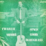 Charlie Moore - Sings Good Bluegrass (LP, Album)