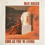 Max Roach - Long As You're Living (LP, Album, Mono)
