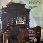 Händel*, Gábor Lehotka / Liszt Ferenc Chamber Orchestra Conductor: Frigyes Sándor - Organ Concerti - Op. 4 Nos. 1,4,5 / Op. 7 No. 3 (LP)