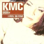 KMC (2) Featuring Dhany - I Feel So Fine (CD, Maxi)