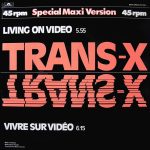 Trans-X - Living On Video / Vivre Sur Vidéo (12", EP, Maxi)