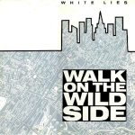 White Lies - Walk On The Wild Side (12")