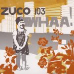 Zuco 103 - WHAA! (CD, Album, Dig)