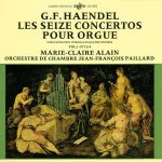 G. F. Haendel* — Marie-Claire Alain, Orchestre De Chambre Jean-François Paillard - Les Seize Concertos Pour Orgue  (Enregistrement Intégral En Quatre Volumes - Vol. I - Nos 1 À 4) (LP, RE)