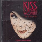 Chita Rivera, Brent Carver, Anthony Crivello - Kiss Of The Spider Woman (The Musical - Original Cast Recording) (CD, Album)