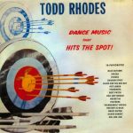 Todd Rhodes - Dance Music That Hits The Spot! (LP, Comp, RE)