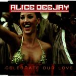 Alice Deejay - Celebrate Our Love (CD, Maxi)