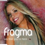 Fragma - Say That You're Here (CD, Maxi, Copy Prot.)