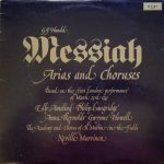 Georg Friedrich Händel, Elly Ameling ∙ Philip Langridge, Anna Reynolds ∙ Gwynne Howell, The Academy Of St. Martin-in-the-Fields And Chorus Of St Martin In The Fields, Sir Neville Marriner - Messiah  Arias And Choruses Based On The First London Performance Of March 23rd 1743 (LP)