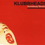 Klubbheads - Somebody Skreem! (CD, Maxi)