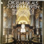 Franz Haselböck - Orgelmusik Aus 3 Jahrhunderten (LP)