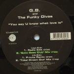 G.B. And The Funky Divas* - You Say U Know What Love Is (12")
