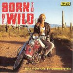 Various - Born To Be Wild (Hits From The TV-commercials) (CD, Comp)
