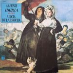 Alicia De Larrocha, Albeniz* - Albeniz Iberia Volume I (LP, Album)
