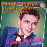 Frank Sinatra & Tommy Dorsey And His Orchestra - Learn To Croon (CD, Album, RM)