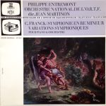 Orchestre National De L'O.R.T.F.*, Jean Martinon, Philippe Entremont, César Franck - Symphonie En Ré Mineur / Variations Symphoniques (LP, Gat)